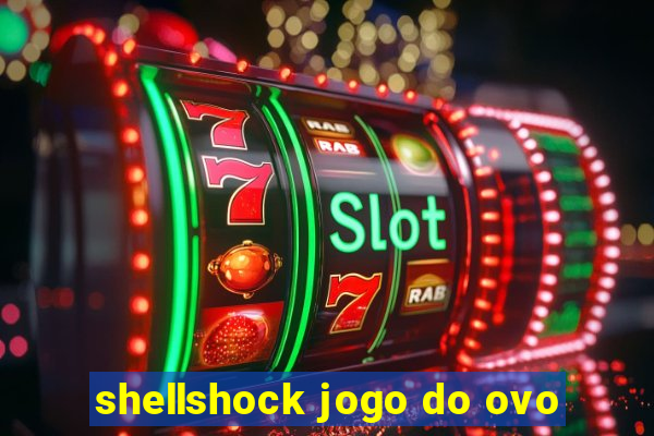 shellshock jogo do ovo